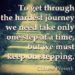 Hardest journey takes one step at a time